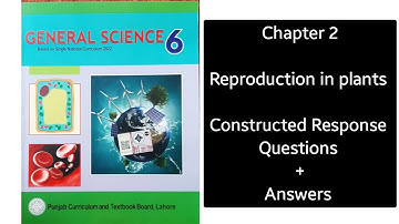 6 class |science |Reproduction in plants |chapter 2|Constructed Response Question Answer