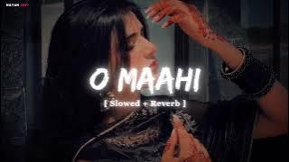 O Maahi | Dunki | Arijit Singh | [ Slowed   reverb ] | LO-FI song | Nayan Lofi