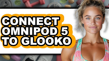 How to Connect Omnipod 5 to Glooko (Updated 2025)