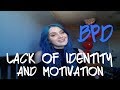 BPD AND LACK OF IDENTITY/MOTIVATION