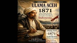 CERPEN : Ulama Aceh tahun 1871 Syekh Ibrahim ibn Husein Buengcala meramalkan kemerdekaan Indonesia