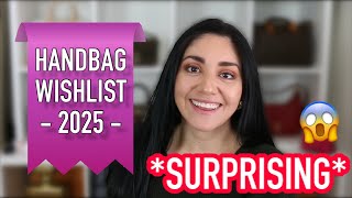 Handbag Wishlist 2025 | *SURPRISING* Doing something a little different this year!