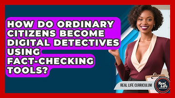 How Do Ordinary Citizens Become Digital Detectives Using Fact-checking Tools? - Real Life Curriculum