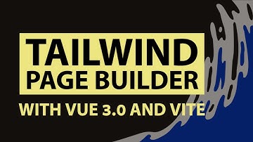 (pt. 1) Building a Tailwind Page Builder with Vue 3.0 and Vite