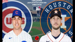 CHICAGO CUBS vs HOUSTON ASTROS MLB BASEBALL GAME 43 5/17/23 LIVE PLAY-BY-PLAY & REACTION
