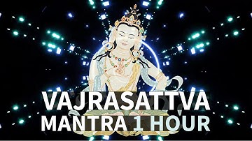 1 HOUR Buddhist Purification Mantra | 100 Syllable Vajrasattva Mantra | Tibetan Vajrayana Mantra