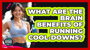 What Are The Brain Benefits Of Running Cool-downs? - Running Beyond Limits