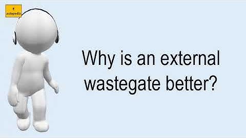 Why Is An External Wastegate Better?