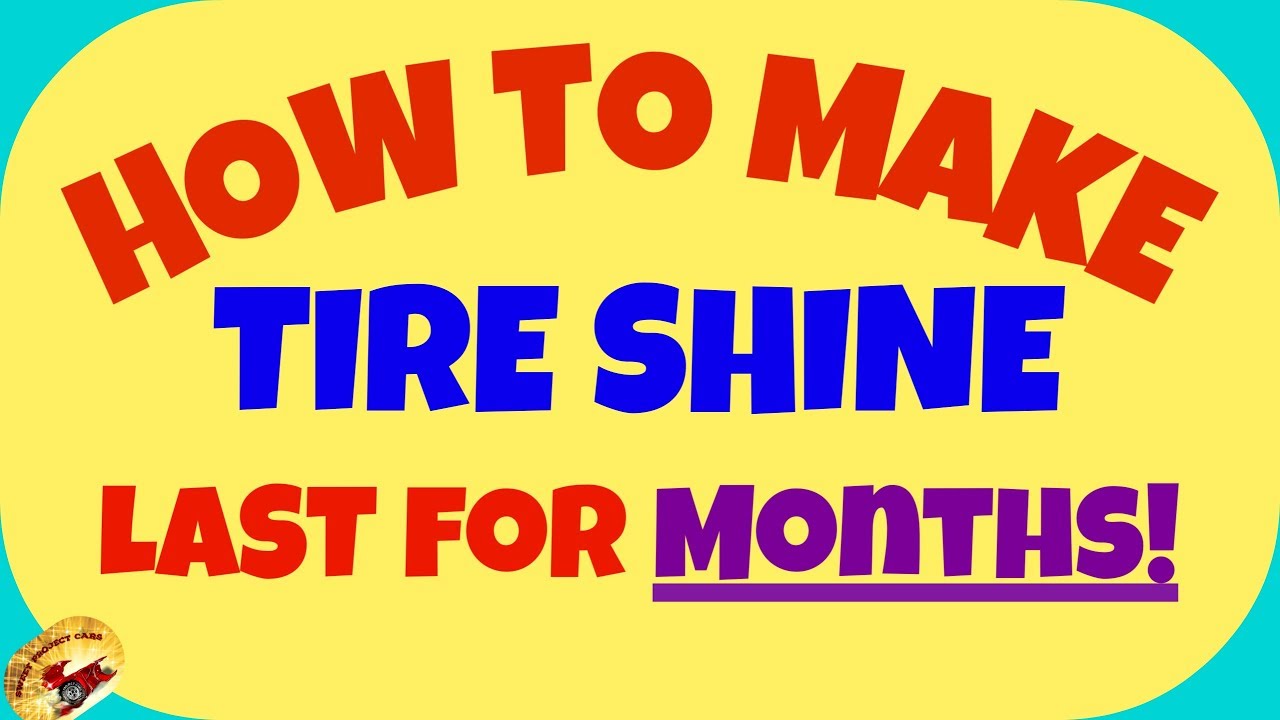 How to Make Homemade Tire Shine