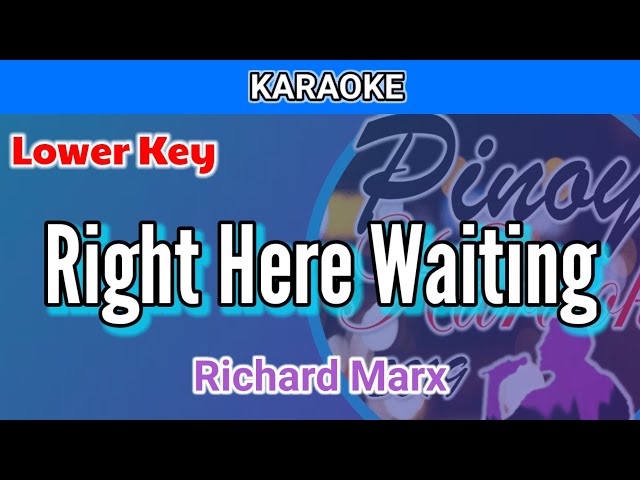 Right Here Waiting by Richard Marx (Karaoke : Lower Key) class=