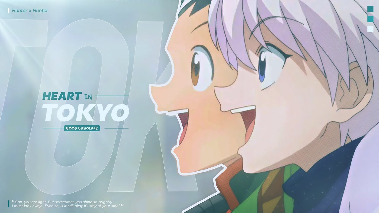 Hunter x Hunter Edit // Heart in Tokyo