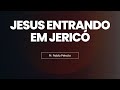 Pr. Pablo Peixoto - &quot;Jesus entrando em Jericó&quot;. [28/08/2022]