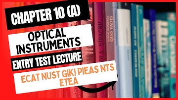 Physics chapter #10 (Optical Instruments) Part-a