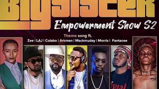 BIG SISTER SALONE S2--- FT LAJ, COLABO , ARKMAN, MARKMUDDAY, MORRIS, FANTACEE