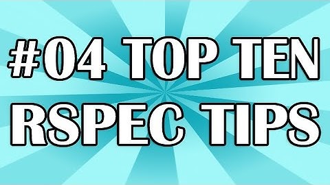 Top Tech 04 (RSpec Tips) | QAShahin