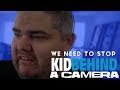 We Need To Stop  KIDBEHINDACAMERA!