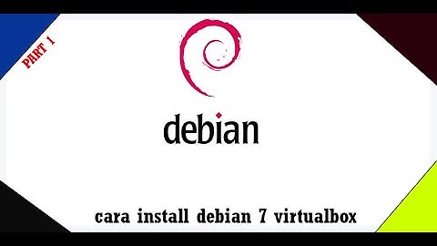 Cara Install Debian 7 Di VirtualBox |Part |2024