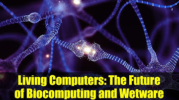 Living Computers: The Future of Biocomputing and Wetware