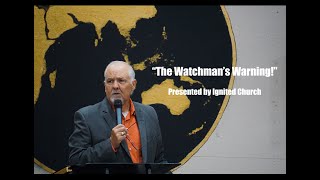 "The Watchman's Warning!" 8-27-23