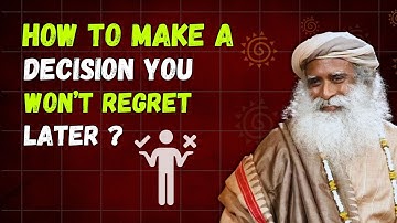 How to Make a Decision You Won’t Regret Later | Decision Making