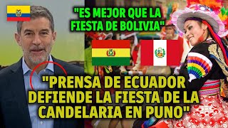 PRENSA ECUATORIANA EN SHOCK CON LA FIESTA DE LA CANDELARIA Y ASEGURAN QUE PERÚ NO LE ROBA A BOLIVIA