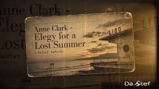 Anne Clark - Elegy for a Lost Summer ( DaStef ReWork) @AnneClarkOfficial