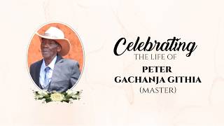 Celebrating The Life Of Peter Gachanja Githia (Master)