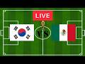 FIFA World Cup LIVE South Korea vs Mexico Full Game Watch Along