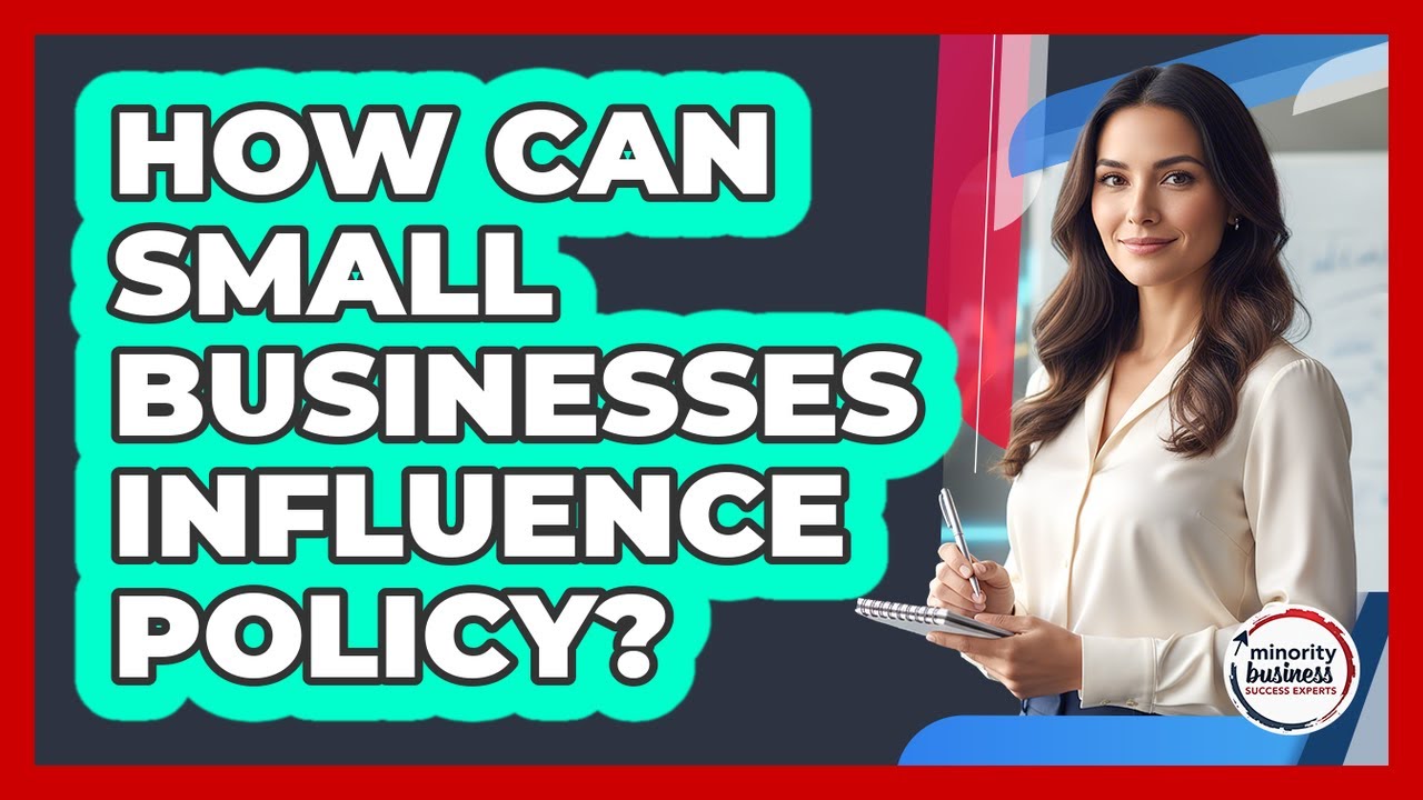 How Can Small Businesses Influence Policy? - YouTube