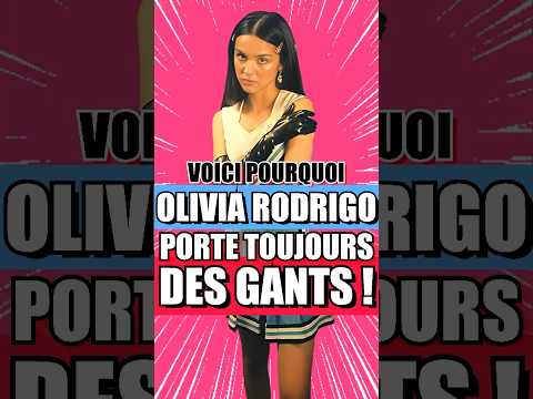 VOICI POURQUOI OLIVIA RODRIGO porte TOUJOURS DES GANTS 😱 ! #shorts