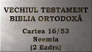 16. Neemia (2 Ezdra) - Vechiul Testament - Biblia Ortodoxă - Lectură 2020