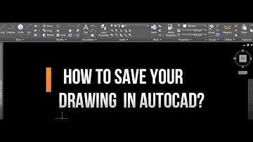 HOW TO SAVE YOUR DRAWING IN AUTOCAD?