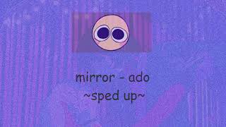 mirror - ado ~ sped up