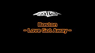 Boston - &quot;Love Got Away&quot; HQ/With Onscreen Lyrics!