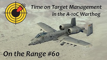 On the Range #60 - Time on Target Management in the DCS: A-10C Warthog
