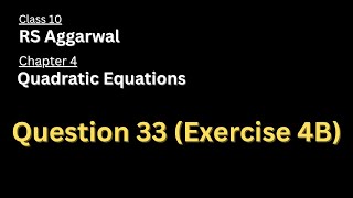 Question 33 of Exercise 4B | Chapter 4 | Class 10 | Maths | RS Aggarwal