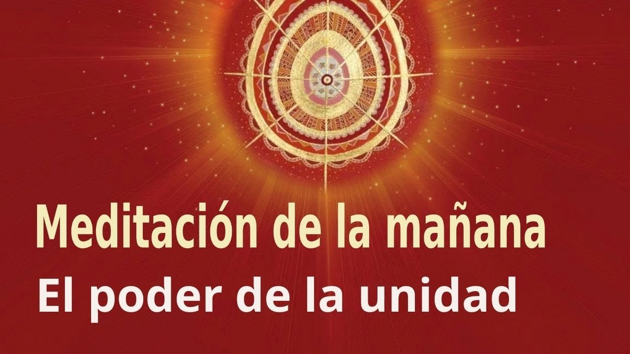 Meditación Raja Yoga de la mañana: "El poder de la unidad" con Antonio ...