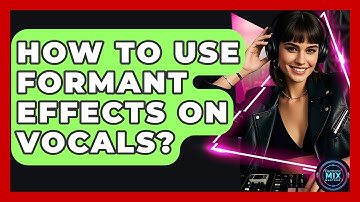 How To Use Formant Effects On Vocals? - Electronic Mix Masters