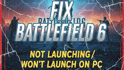 Fix Battlefield 6 Not Launching/Won