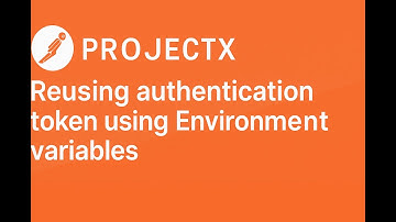 ProjectX – Reusing Authentication Token in Postman Using Environment Variables