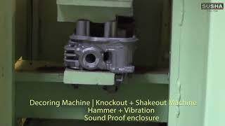 SUSHA Decoring Machine | Knockout + Shakeout Machine | Aluminium & CI Castings