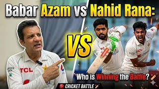 Babar Azam vs Nahid Rana: Who is winning the battle? 🏏