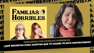 ¿Qué necesitas para aceptar que tu madre te destruye? Ep19 Familias Horribles.