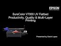 SureColor V7000 UV Flatbed Productivity, Quality & Multi-Layer Printing | 09-15-2021