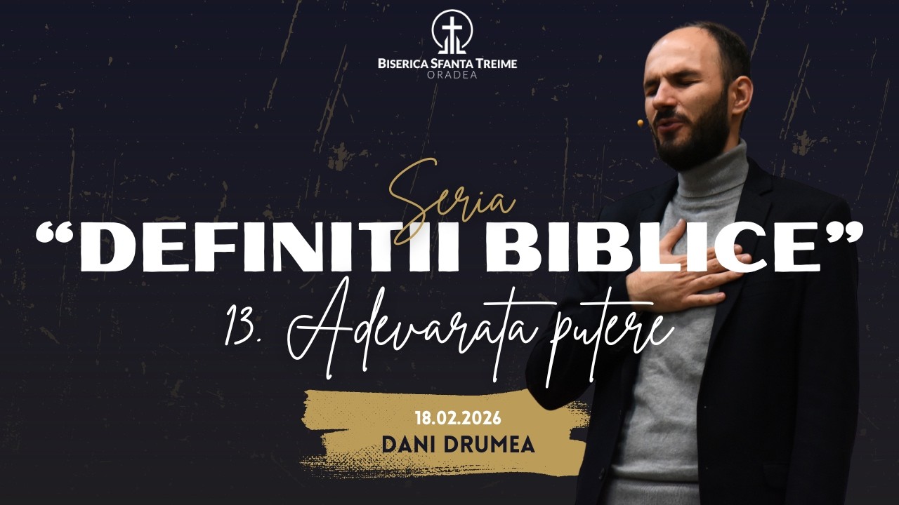 Dani Drumea | Seria: Definiții biblice | 13. Adevărata putere | 18-02-2026 | BST Oradea