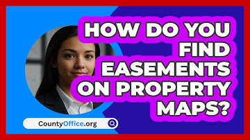 How Do You Find Easements On Property Maps? - CountyOffice.org