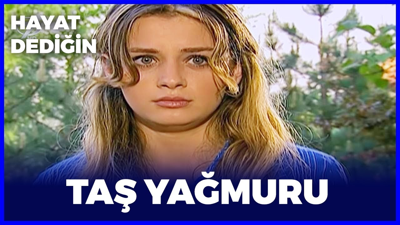 Hayat Dediğin  - Taş Yağmuru