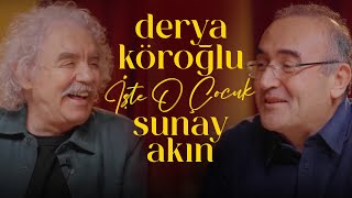 Derya Köroğlu | Sunay Akın ile İşte O Çocuk