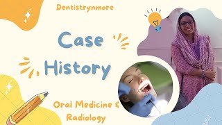 CASE HISTORY TAKING - ORAL MEDICINE & RADIOLOGY