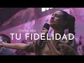 TU FIDELIDAD | QUIERO LLENAR TU TRONO DE ALABANZA | ANTE TÍ | LETRA | CENTRO VIDA